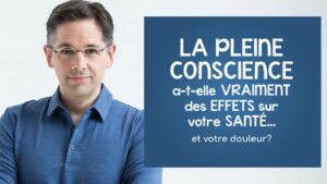 La pleine conscience a-t-elle vraiment des effets sur votre santé et votre douleur?