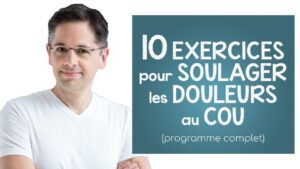 10 exercices pour soulager les douleurs au cou [programme complet]