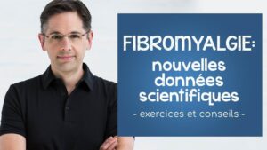 Fibromyalgie: nouvelles données scientifiques [conseils et exercices]