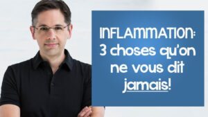 Inflammation: 3 choses qu'on ne vous dit jamais