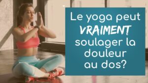 Le yoga peut il vraiment soulager la douleur?