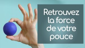 6 exercices vraiment simples pour retrouver la force de votre pouce