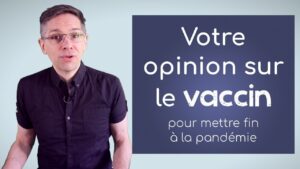 Votre opinion sur le vaccin pour mettre fin à la pandémie {merci}