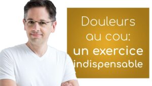 Douleurs au cou: un exercice indispensable que vous devriez connaître