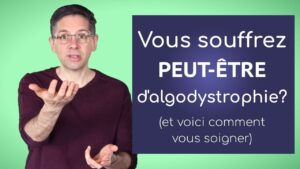 Vous souffrez peut-être d’algodystrophie et voici comment vous soigner