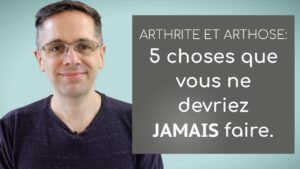 Arthrite et arthrose: 5 choses que vous ne devriez jamais faire