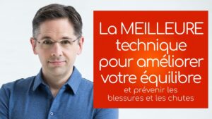 La MEILLEURE technique pour améliorer votre équilibre et pour éviter les blessures et les chutes