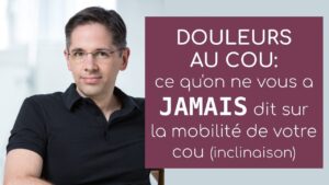 DOULEURS AU COU: ce qu'on ne vous a JAMAIS dit sur la mobilité de votre cou (inclinaison)