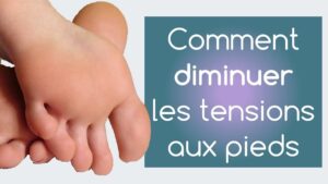 Comment diminuer les tensions aux pieds