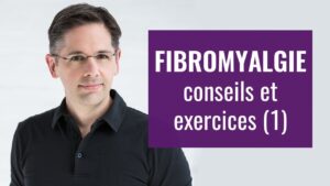 Fibromyalgie: conseils et exercices (1)