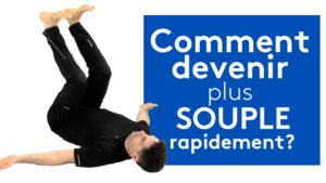 Comment devenir souple rapidement