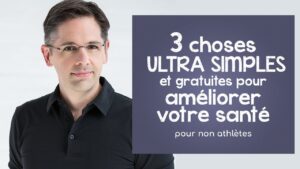 3 choses ULTRA SIMPLES et gratuites pour améliorer votre santé (pour non athlètes)