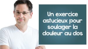 Un exercice astucieux pour soulager la douleur au dos