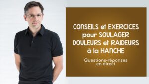 Soulager efficacement douleurs et raideurs à la hanche: conseils et exercices (en direct)