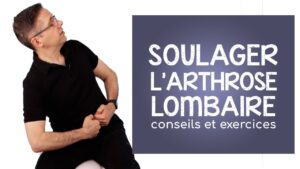 Soulager l' arthrose lombaire : conseils et exercices