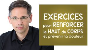 Des exercices pour renforcer le haut du corps et prévenir la douleur (pour non-athlètes)