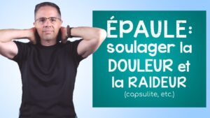 Épaule: améliorer la souplesse et soulager la douleur, exercices commentés (capsulite, etc.)