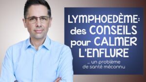 Lymphoedème : conseils efficaces pour calmer l'enflure