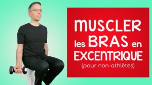 Exercices pour des BRAS FORTS:  en excentrique (14 minutes)