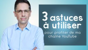 3 astuces à utiliser sur ma chaîne YouTube (pour mieux en profiter!)