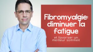 Fibromyalgie: diminuer la fatigue et améliorer le sommeil
