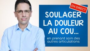 Soulager la douleur au cou... en prenant soin des autres articulations!