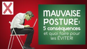 5 conséquences d'une mauvaise posture et quoi faire pour les éviter!