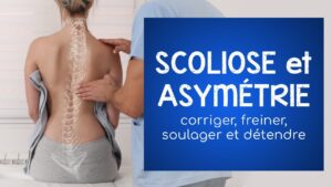 Scoliose et asymétrie posturale : exercices pour corriger, freiner, soulager et détendre!