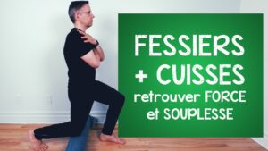 FESSIERS + CUISSES:  retrouver force et souplesse (exercices pour non-athlètes)