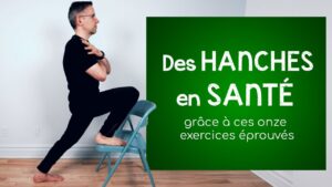 Des HANCHES en SANTÉ : 11 exercices éprouvés pour vous sentir mieux!