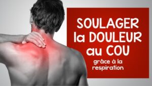 Soulager la douleur au cou grâce à la respiration