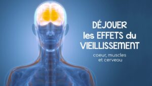 Déjouer les effets du vieillissement : coeur, muscles et cerveau