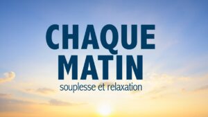 Exercices SOUPLESSE à faire chaque MATIN