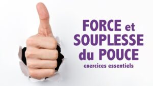 Exercices pour le POUCE: augmenter sa FORCE et sa SOUPLESSE!