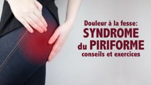 Douleur à la fesse et syndrome du piriforme : exercices et conseils