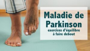 Maladie de Parkinson: exercices d'équilibre debout, dynamique (niv. 2 - intermédiaire)