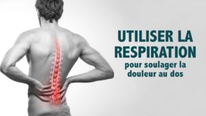 Utiliser la respiration pour soulager la douleur au dos!