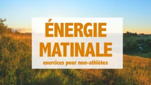 Énergie matinale : exercices pour non-athlètes