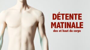 Détente MATINALE: dos et haut du corps