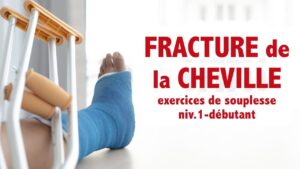 Fracture de la cheville: des exercices de souplesse (niv 1- débutant)