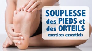 SOUPLESSE des pieds et orteils: des exercices essentiels (niv. 1 - débutant)