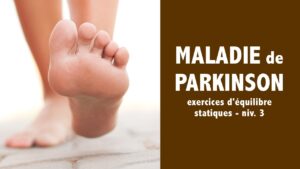 Maladie de Parkinson: exercices d'équilibre (debout, statiques - niv. 3 - avancé)