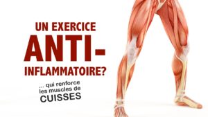 Cet exercice renforce les cuisses et stimule les propriétés anti-inflammatoires des muscles!