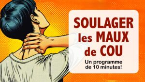 Soulager les maux de cou: un programme de 10 minutes!