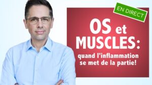 OS et MUSCLES: quand l'inflammation se met de la partie!