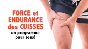 Augmenter la FORCE et l'endurance des CUISSES - un programme pour tous!