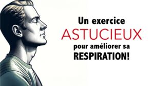 Un exercice ASTUCIEUX pour améliorer sa respiration!