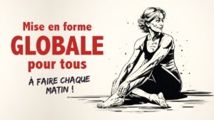 Mise en forme GLOBALE, à faire chaque matin, pour l'ensemble du corps!