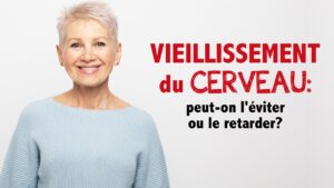 Vieillissement du cerveau: peut on l’éviter ou le retarder?