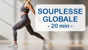 SOUPLESSE GLOBALE: un programme complet de 20 minutes, pour tous!